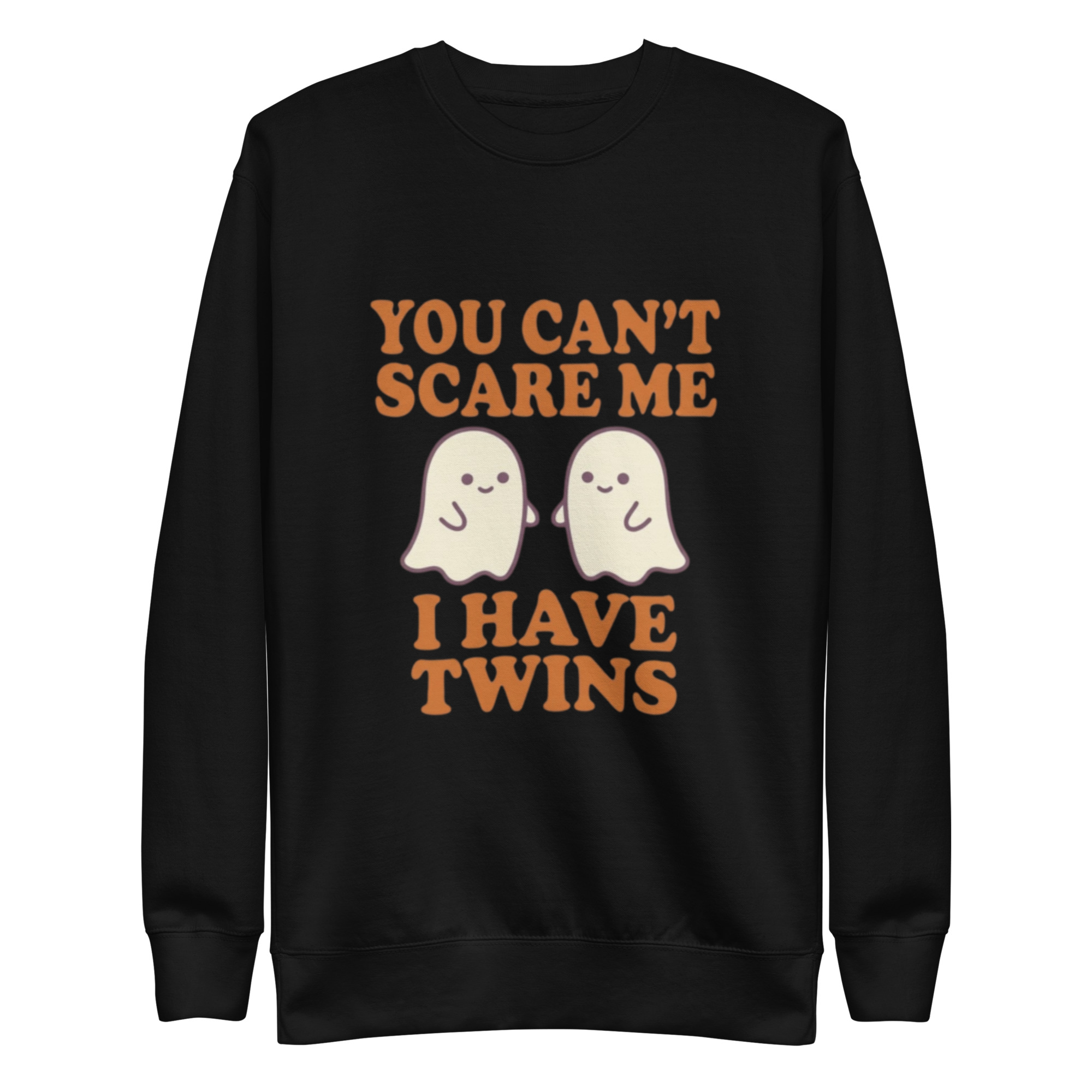 You Can't Scare Me I Have Twins Premium Sweatshirt