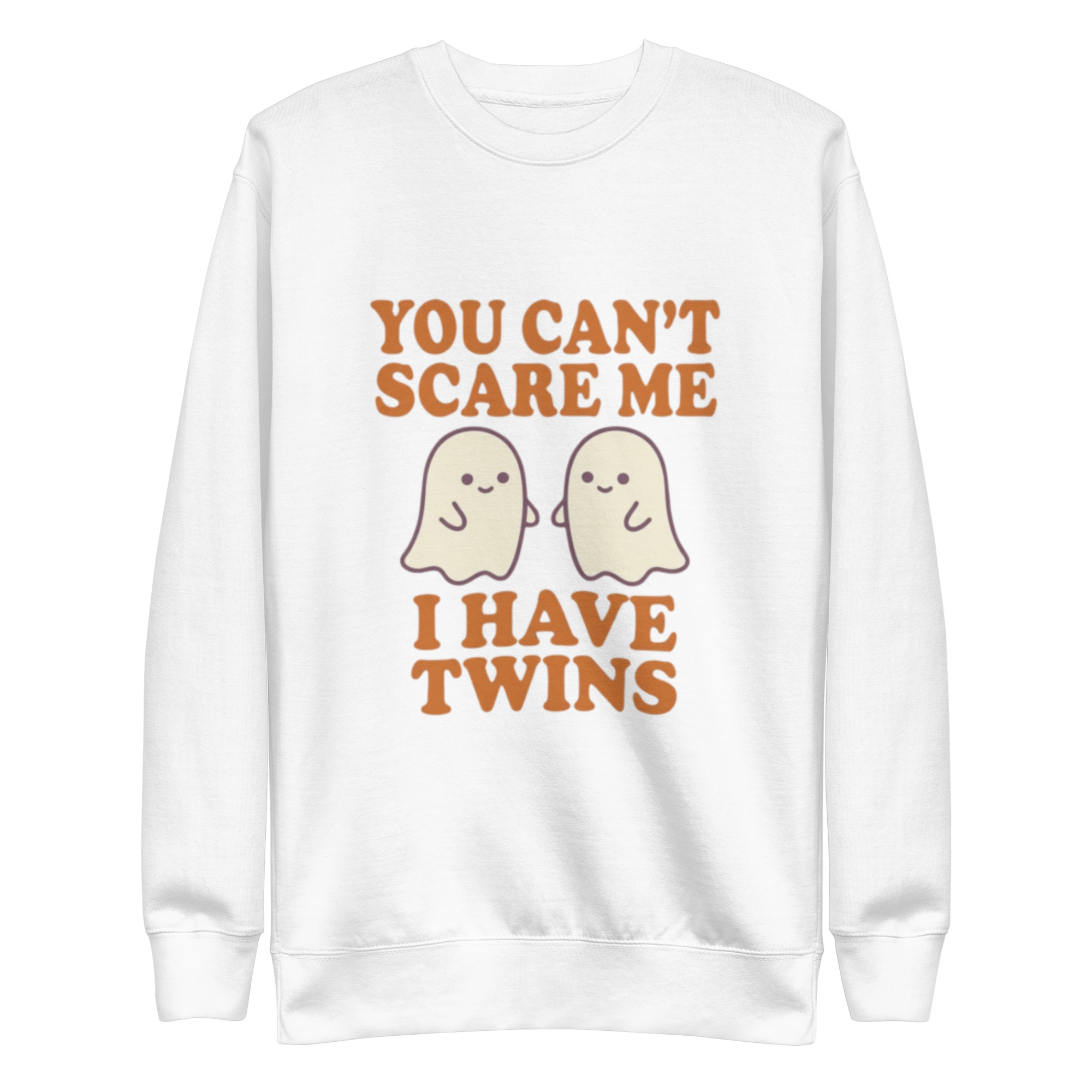 You Can't Scare Me I Have Twins Premium Sweatshirt - Image 15