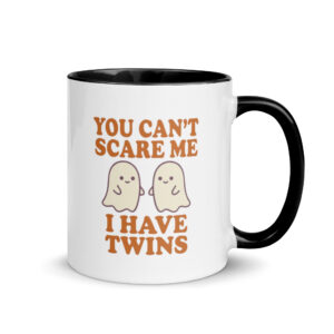 You Can't Scare Me I Have Twins Mug
