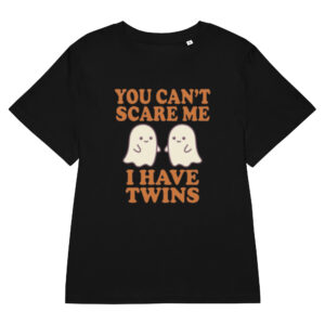 You Can't Scare Me I Have Twins T-Shirt