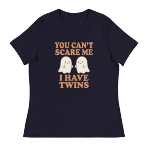 You Can't Scare Me I Have Twins Relaxed T-Shirt